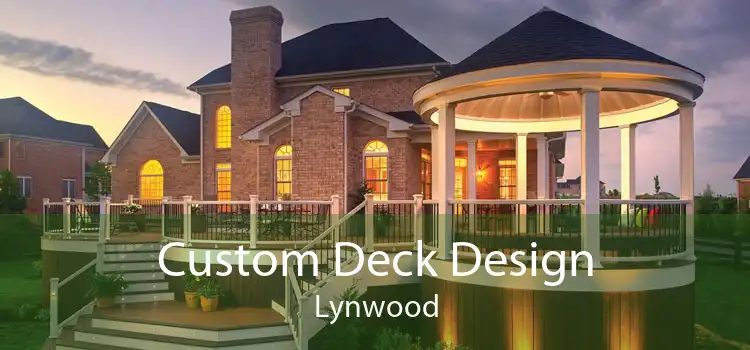 Custom Deck Design Lynwood