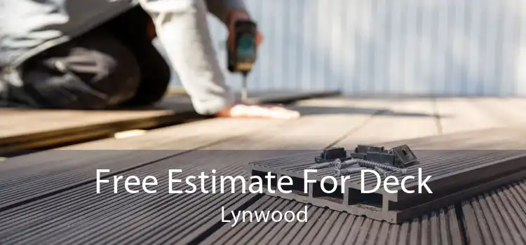 Free Estimate For Deck Lynwood