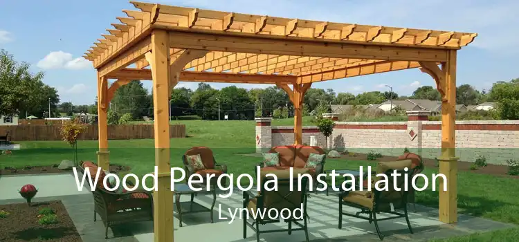 Wood Pergola Installation Lynwood